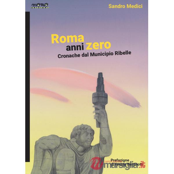 Roma anni zero. Cronache dal municipio ribelle