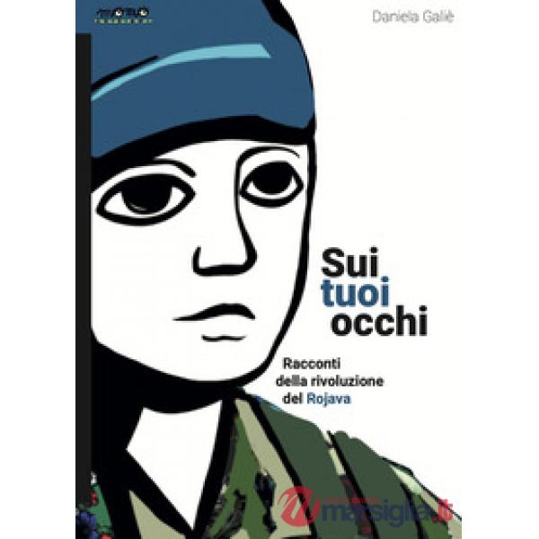Sui tuoi occhi. Racconti della rivoluzione del Rojava