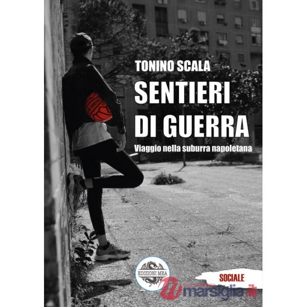 Sentieri di guerra. Viaggio nella suburra napoletana