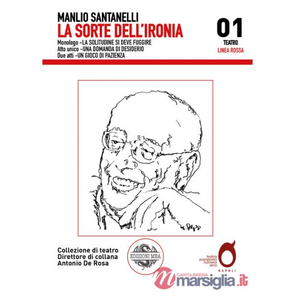 Sorte dell'ironia: La solitudine si deve fuggire-Una domanda di desiderio-Un gioco di pazienza (La)