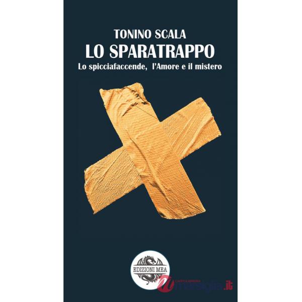 Sparatrappo. Lo spicciafaccende, l'amore e il mistero (Lo)