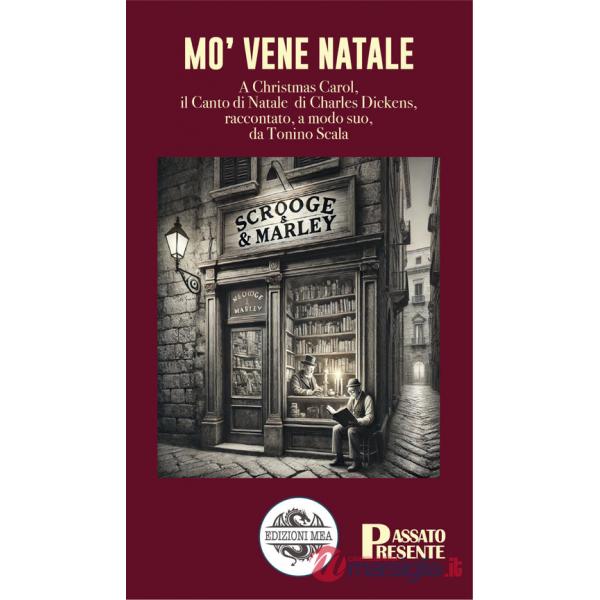 Mo' vene Natale. A Christmas Carol, il Canto di Natale di Charles Dickens, raccontato, a modo suo, da Tonino Scala