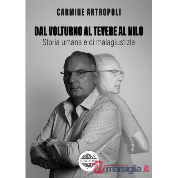 Dal Volturno al Tevere al Nilo. Storia umana e di malagiustizia