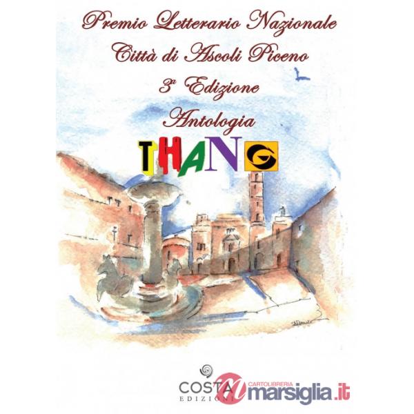 Premio Letterario Nazionale Città di Ascoli Piceno. Antologia thang. Terza edizione