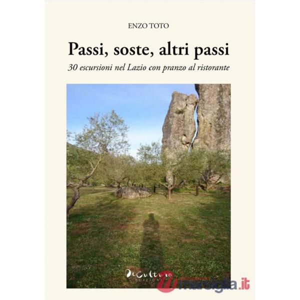 Passi, soste, altri passi. 30 escursioni nel Lazio con pranzo al ristorante
