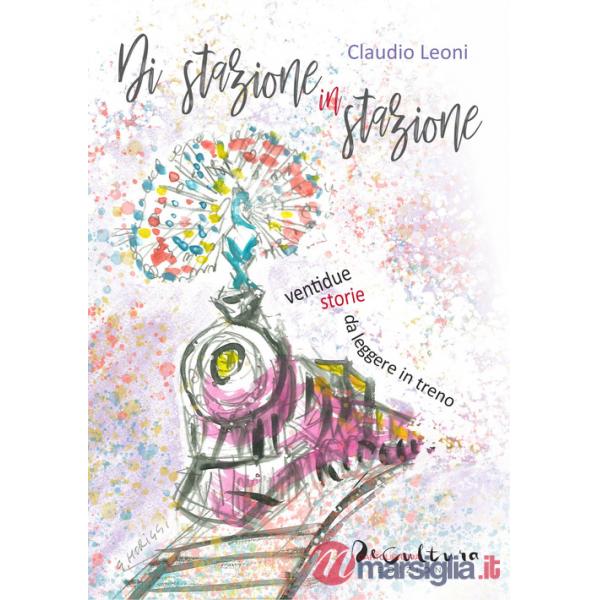 Di stazione in stazione. Ventidue storie da leggere in treno