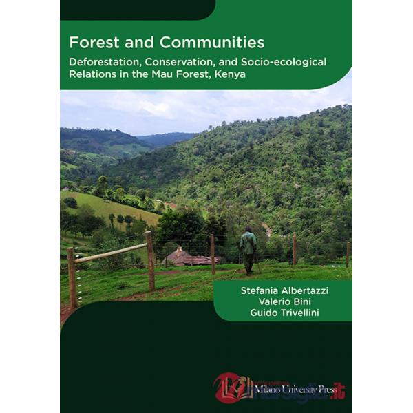 Forest and communities. Deforestation, conservation and socio-ecological relations in the Mau forest, Kenya