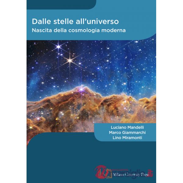 Dalle stelle all'universo. Nascita della cosmologia moderna