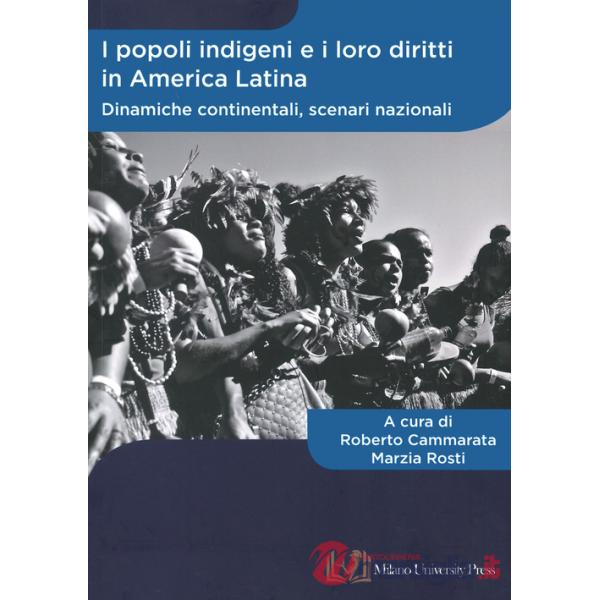 Popoli indigeni e i loro diritti in America Latina. Dinamiche continentali, scenari nazionali. Ediz. italiana e spagnola (I)