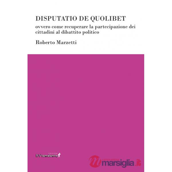 Disputatio de quolibet ovvero come recuperare la partecipazione dei cittadini al dibattito politico