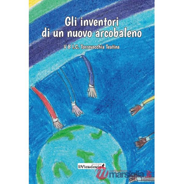 Inventori di un nuovo arcobaleno (Gli)