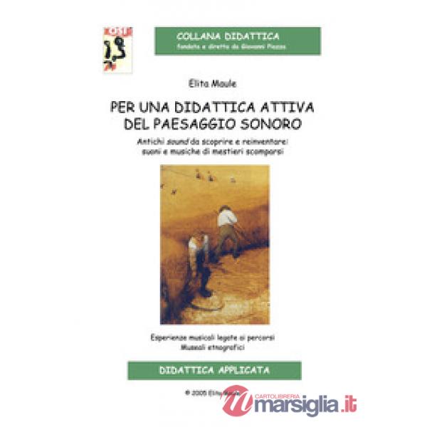 Per una didattica attiva del paesaggio sonoro. Antichi sound da scoprire e reinventare: suoni e musiche di mestieri scomparsi