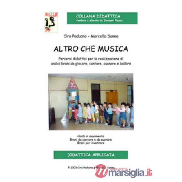 Altro che musica. Percorsi didattici per la realizzazione di undici brani da giocare, cantare, suonare e ballare