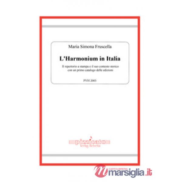 L'harmonium in Italia. Il repertorio a stampa e il suo contesto storico, con un primo catalogo delle edizioni
