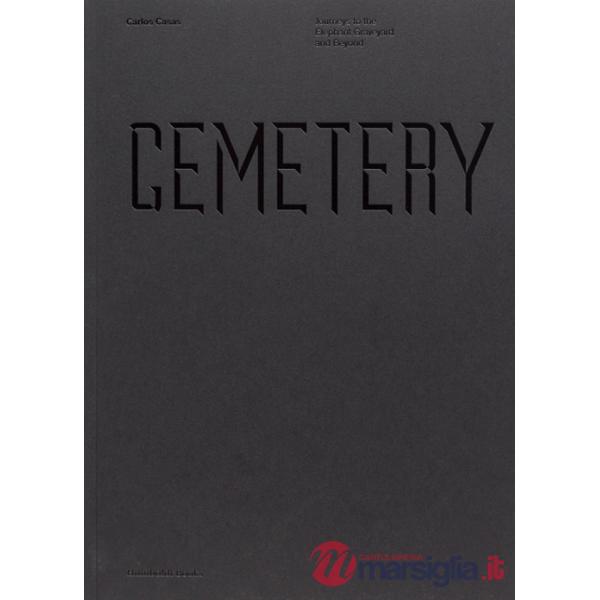 Cemetery. Journeys to the Elephant Graveyard and beyond