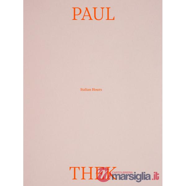 Paul Thek. Italian hours. Ediz. italiana e inglese
