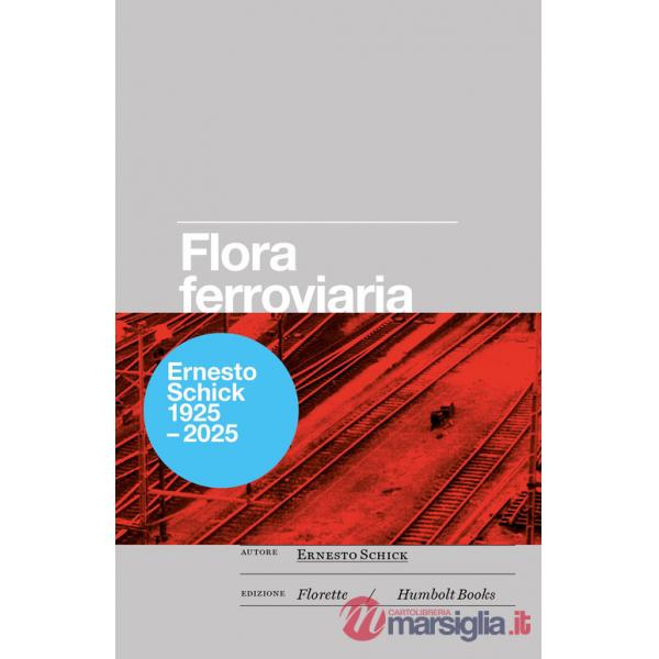 Flora ferroviaria ovvero la rivincita della natura sull'uomo. Osservazioni botaniche sull'area della stazione internazionale di 