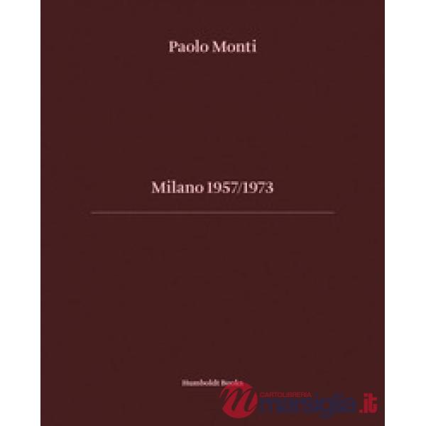 Milano 1957-1973. Ediz. italiana e inglese