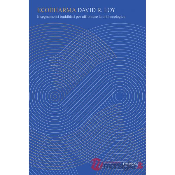 Ecodharma. Insegnamenti buddhisti per affrontare la crisi ecologica