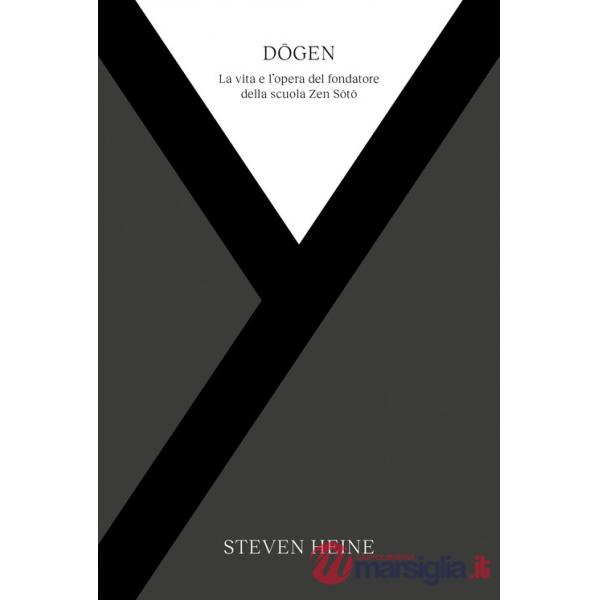 Dogen. La vita e l'opera del fondatore della scuola Zen Soto