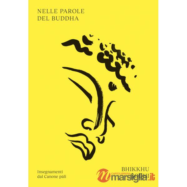 Nelle parole del Buddha. Insegnamenti dal Canone pâli