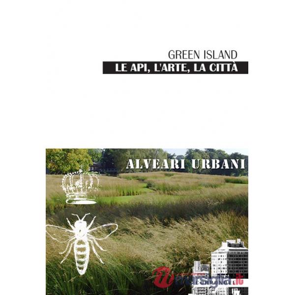 Green Island le api, l'arte, la città alveari urbani