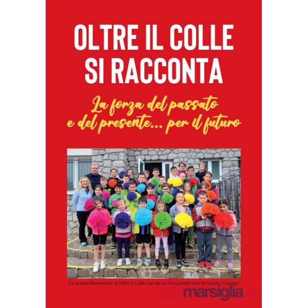 Oltre il Colle si racconta. La forza del passato e del presente... per il futuro