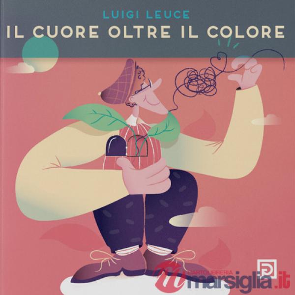 Cuore oltre il colore. Ediz. illustrata (Il)