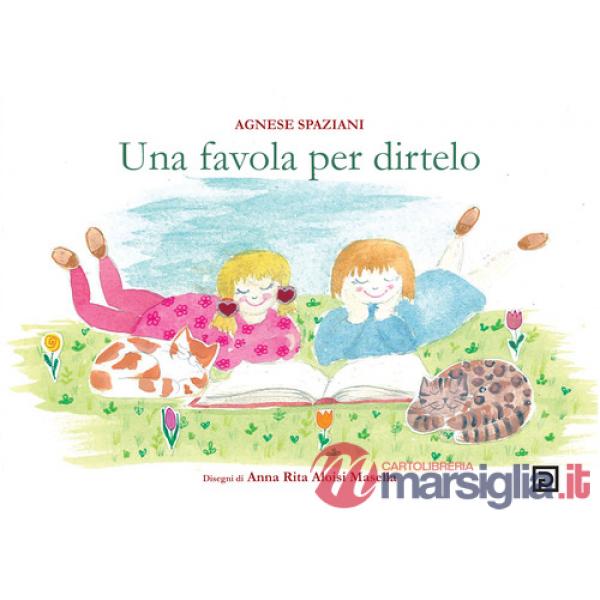 Favola per dirtelo. Ediz. illustrata (Una)