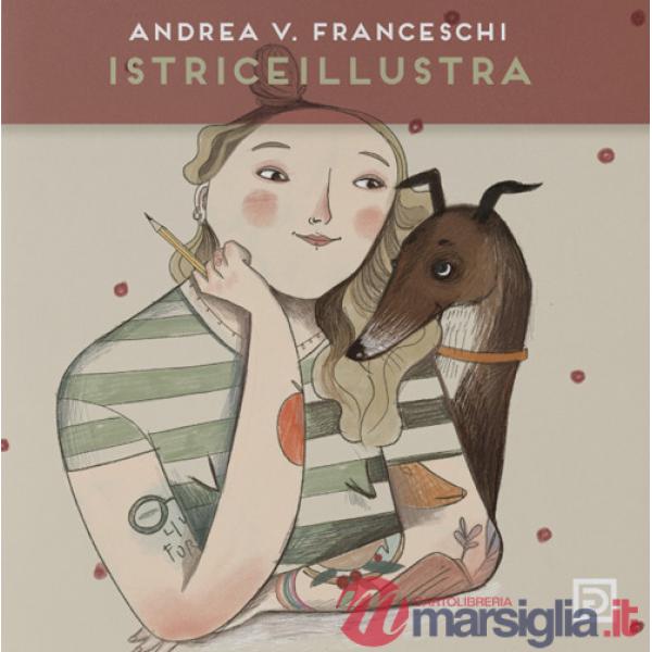 Istriceillustra. Ediz. illustrata