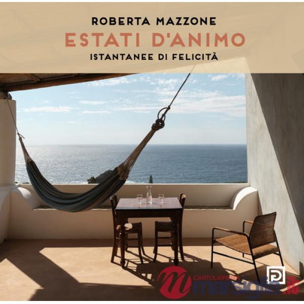 Estati d'animo. Istantanee di felicità. Ediz. illustrata