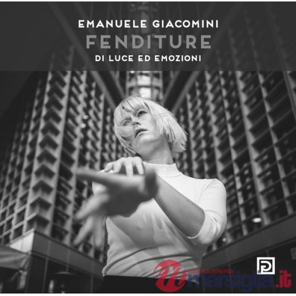 Fenditure. Di luce ed emozioni. Ediz. illustrata