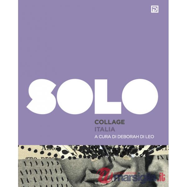 SOLO Collage Italia. Ediz. illustrata. Vol. 1