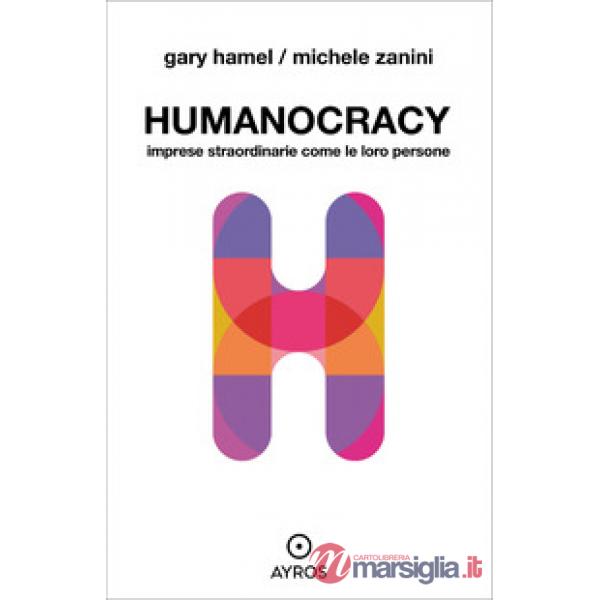 Humanocracy. Imprese straordinarie come le loro persone