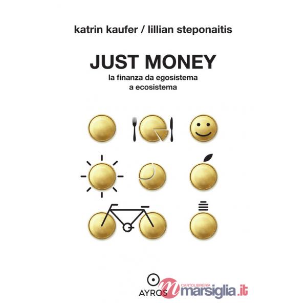 Just money. La finanza da egosistema a ecosistema