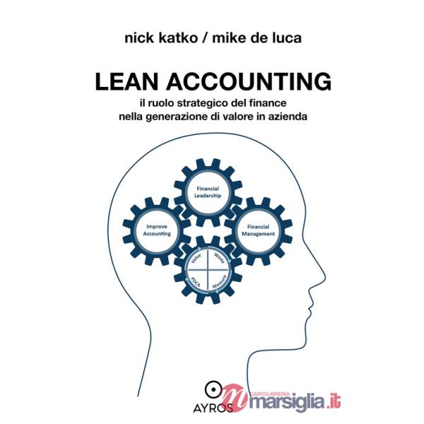Lean accounting. Il ruolo strategico del finance nella generazione di valore in azienda