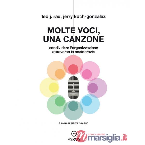 Molte voci, una canzone. Condividere l'organizzazione attraverso la sociocrazia