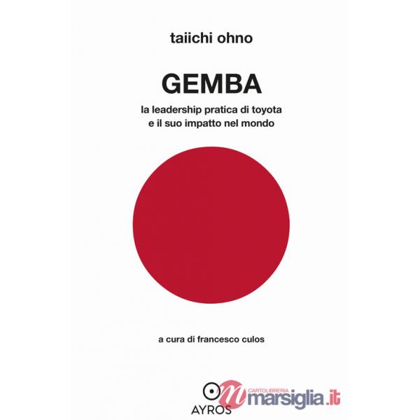 Gemba. La leadership pratica di Toyota e il suo impatto nel mondo