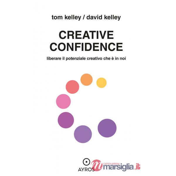 Creative confidence. Liberare il potenziale creativo che è in noi