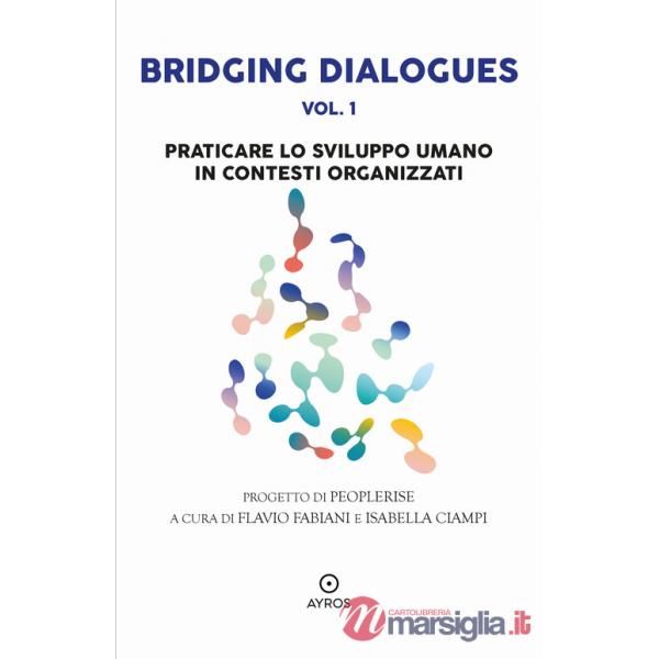 Bridging dialogues. Vol. 1: Praticare lo sviluppo umano in contesti organizzati