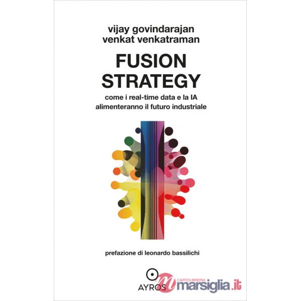 Fusion strategy. Come i real-time data e la IA alimenteranno il futuro industriale