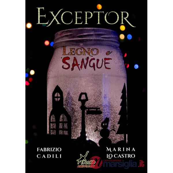 Exceptor. Legno e sangue