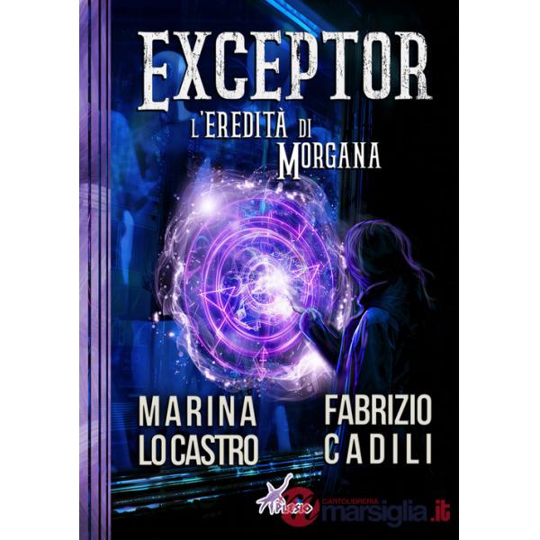 Exceptor. L'eredità di Morgana
