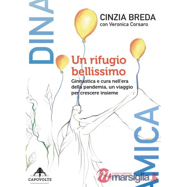 Rifugio bellissimo. Ginnastica e cura nell'era della pandemia, un viaggio per crescere insieme (Un)