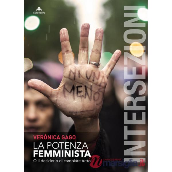 Potenza femminista. O il desiderio di cambiare tutto (La)