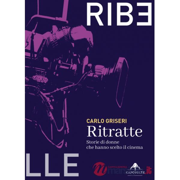 Ritratte. Storie di donne che hanno scelto il cinema