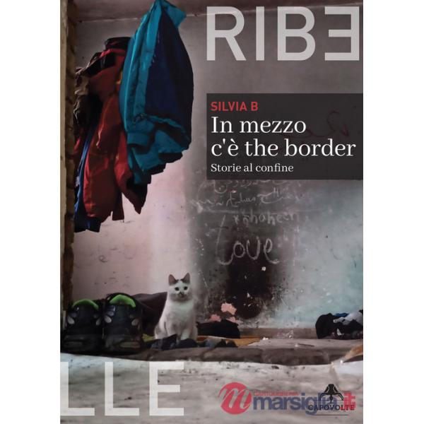 In mezzo c'è the border. Storie al confine