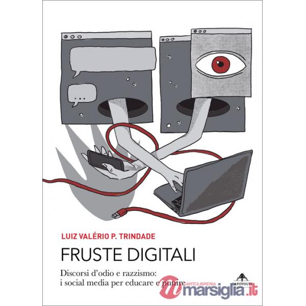Fruste digitali. Discorsi d'odio e razzismo: i social media per educare e punire