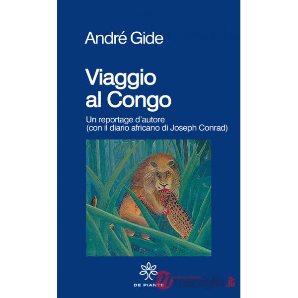 Viaggio al Congo. Un reportage d'autore (con il diario africano di Joseph Conrad)