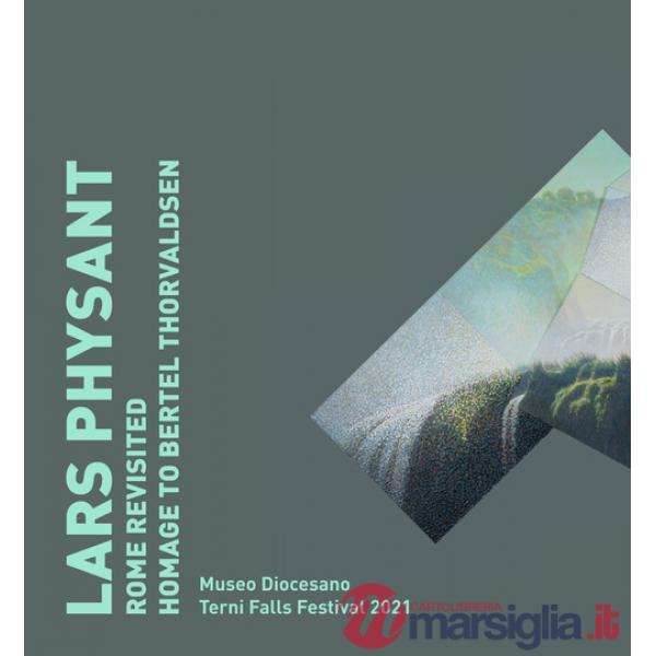 Lars Physant Rome revisited. Catalogo della mostra. Ediz. italiana e inglese